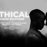 Ethical Donor Relations: Vetting your Prospects and Negotiating Terms